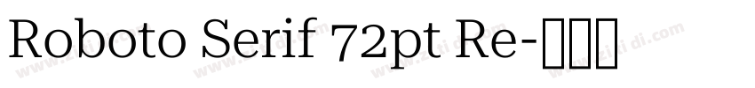 Roboto Serif 72pt Re字体转换